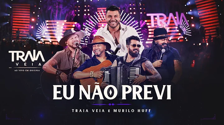 Traia Véia e Murilo Huff - EU NÃO PREVI | DVD Ao Vivo em Goiânia