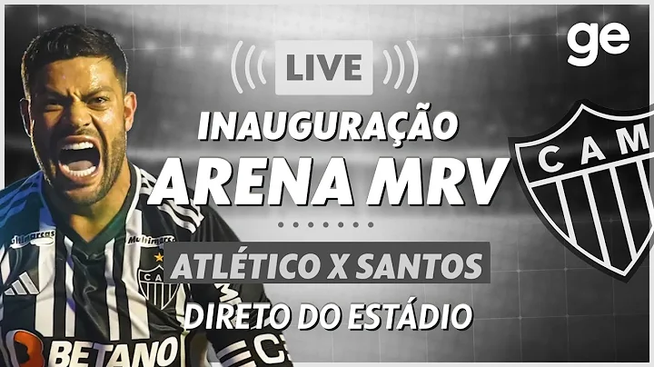 INAUGURAÇÃO DA ARENA MRV | PRÉ-JOGO | #live | ge.globo